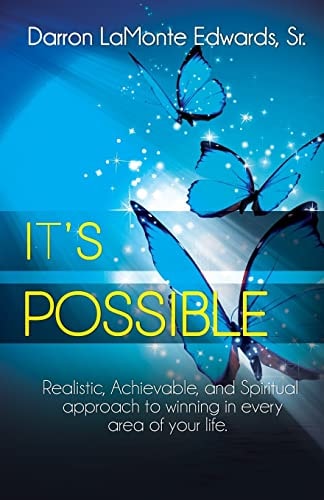 It's Possible! Realistic, Achievable, and Spiritual Approach to Winning in All Areas of Your Life