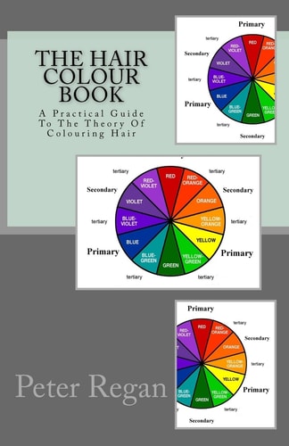 The Hair Colour Book A Practical Guide to the Theory of Colouring Hair