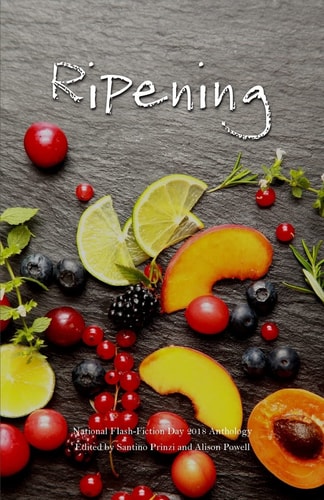 Ripening 2018 National Flash-Fiction Day Anthology