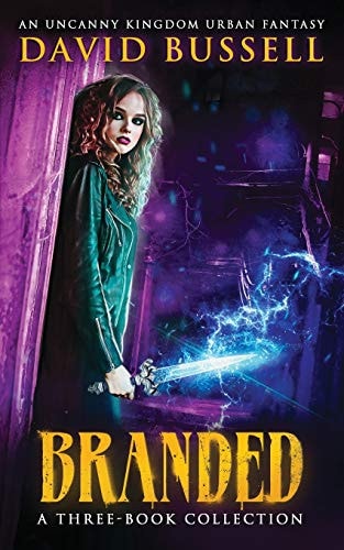 Branded: a Three-Book Collection An Uncanny Kingdom Urban Fantasy