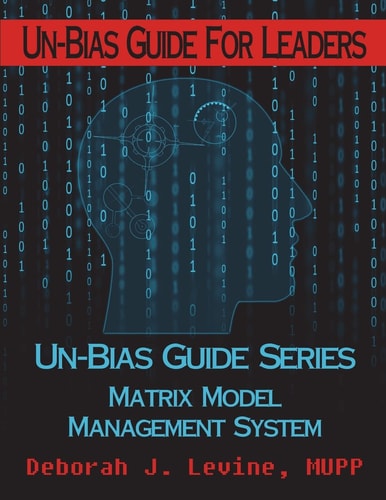 Un-Bias Guide for Leaders Unconscious Bias and Conscious Choices