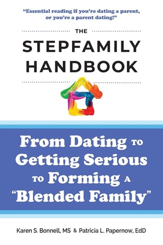 The Stepfamily Handbook From Dating, to Getting Serious, to Forming a "Blended Family"