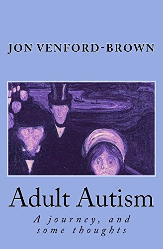 Adult Autism A Journey, and Some Thoughts