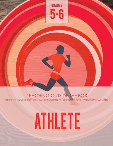 Athlete: Grades 5-6 Fun, Inclusive and Experiential Transition Curriculum for Everyday Learning