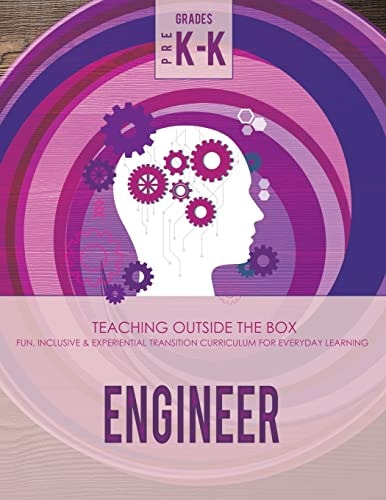 Engineer: Grades Pre K-K Fun, Inclusive and Experiential Transition Curriculum for Everyday Learning