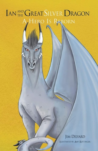 Ian and The Great Silver Dragon A Hero is Reborn