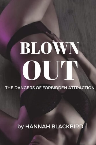 Blown Out The Dangers of Forbidden Attraction