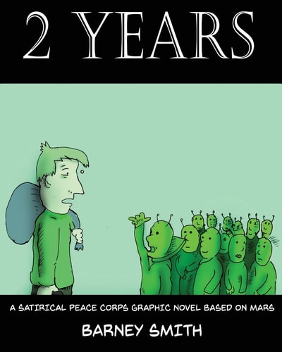 2 Years A Satirical Peace Corps Graphic Novel Based on Mars