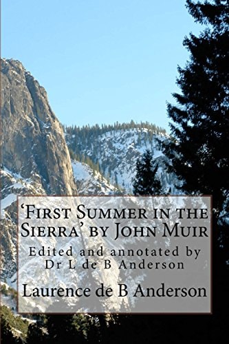 'First Summer in the Sierra' by John Muir Edited and Annotated by Dr L de B Anderson