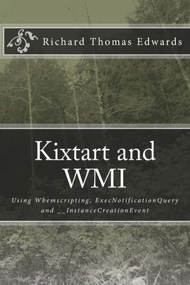 Kixtart and WMI: Using Wbemscripting, ExecNotificationQuery and __InstanceCreationEvent