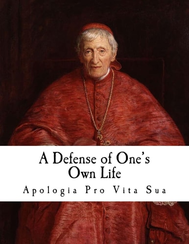 A Defense of One's Own Life Apologia Pro Vita Sua