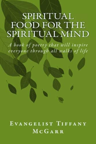 Spiritual Food for the Spiritual Mind A Book of Poetry That Will Inspire Everyone Through All Walks of Life