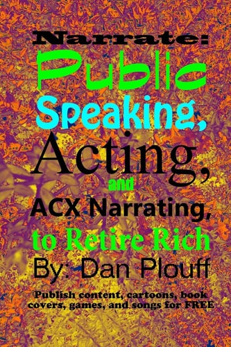 Narrate Public Speaking, Acting, and ACX Narrating, to Retire Rich