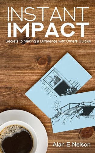 Instant Impact Secrets to Making a Difference with Others Quickly