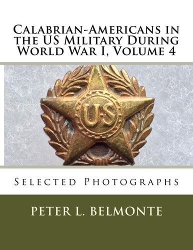 Calabrian-Americans in the US Military During World War I, Volume 4 Selected Photographs