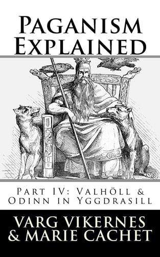 Paganism Explained, Part IV Valholl & Odinn in Yggdrasill