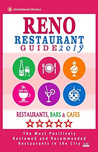 Reno Restaurant Guide 2019 Best Rated Restaurants in Reno, Nevada - 300 Restaurants, Bars and Cafés Recommended for Visitors, 2019