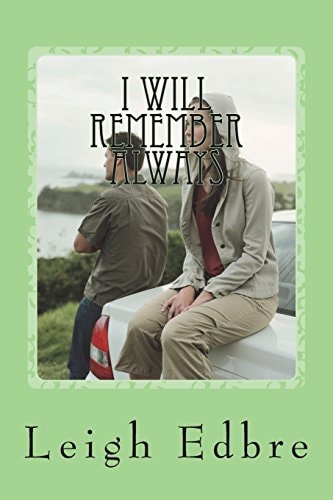 I Will Remember Always My One True Love