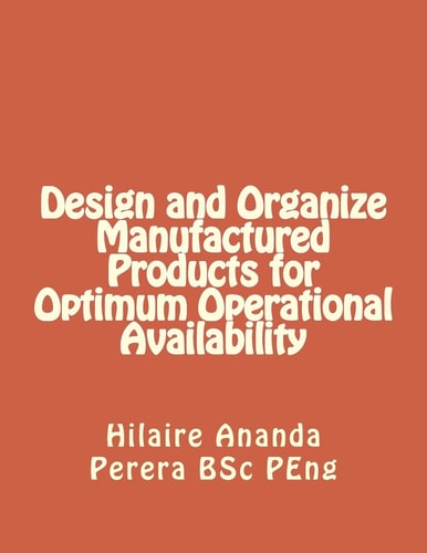 Design and Organize Manufactured Products for Optimum Operational Availability
