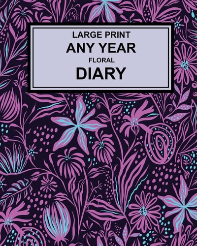 Large Print Any Year Floral Cover Diary Super Clear Type, Week to a Page