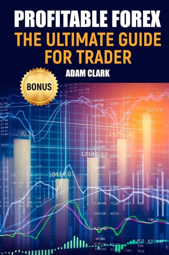 Profitable Forex. The Ultimate Guide for Trader.