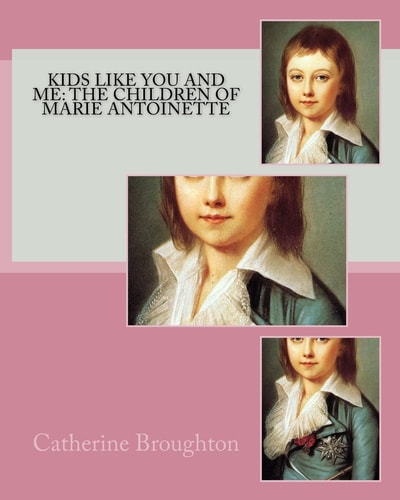 Kids Like You and Me The Children of Marie Antoinette