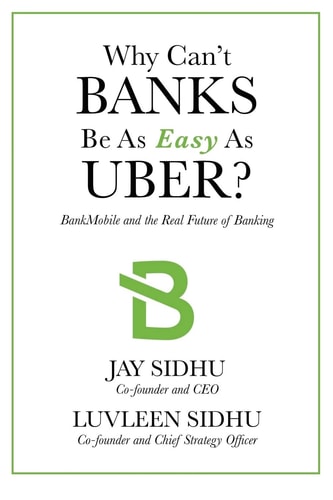 Why Can't Banks Be As Easy As Uber? BankMobile And The Real Future Of Banking