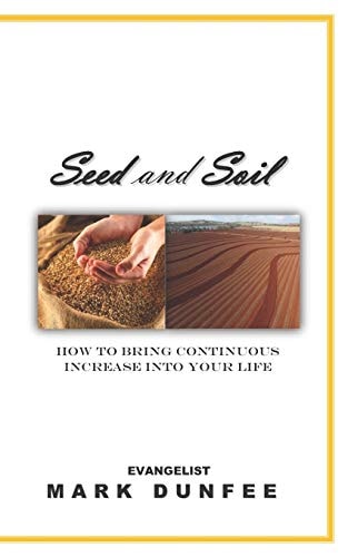 Seed and Soil How to Bring Continuous Increase Into Your Life
