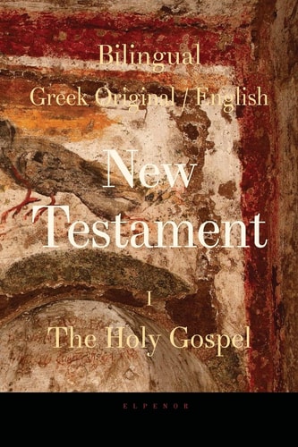 Bilingual (Greek / English) New Testament Vol. I, The Holy Gospel