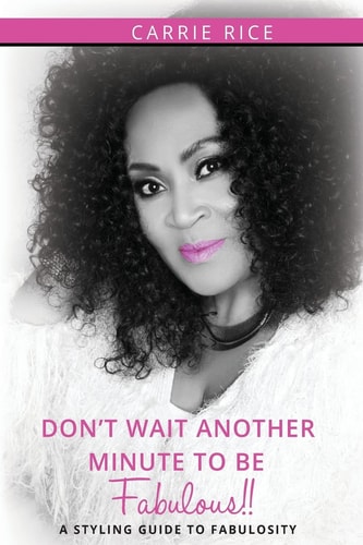 Don't Wait Another Minute to be Fabulous!! A Styling Guide to Fabulosity