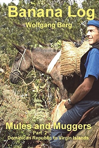 Banana Log Part 2, Mules and Muggers Dominican Republic to Virgin Islands