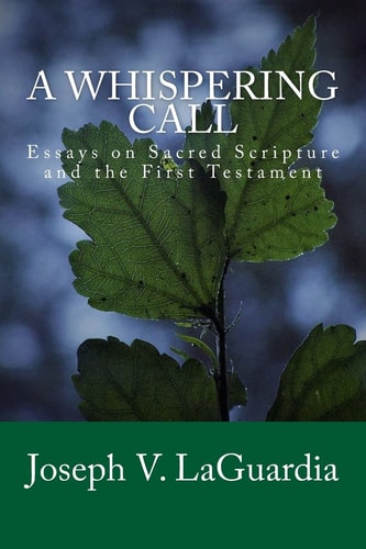 A Whispering Call Essays on Sacred Scripture and the First Testament