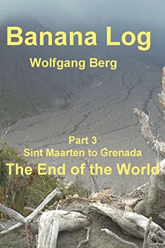 Banana Log Part 3, The End of the World Sint Maarten to Grenada