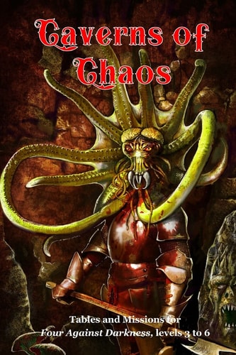 Caverns of Chaos Tables and Missions for Four Against Darkness, Levels 3 To 6