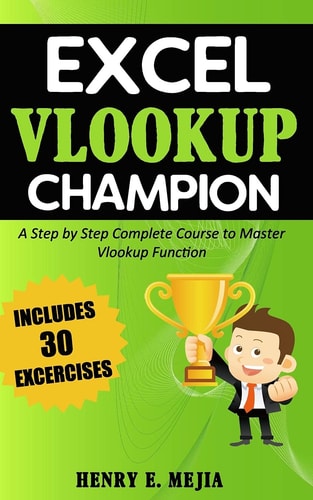Excel Vlookup Champion A Step by Step Complete Course to Master Vlookup Function in Microsoft Excel