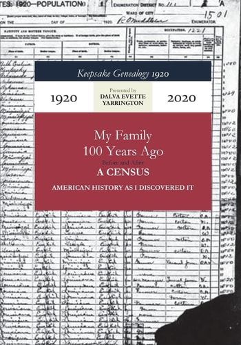 Keepsake Genealogy 1920- My Family 100 Years Ago Before and After American History As I Discovered It!
