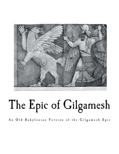 The Epic of Gilgamesh An Old Babylonian Version of the Gilgamesh Epic