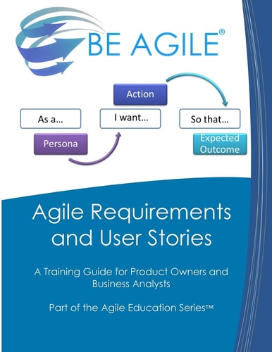 Agile Requirements and User Stories A Training Guide for Product Owners and Business Analysts