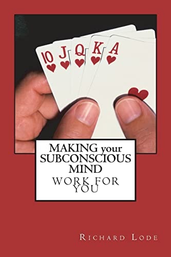 MAKING Your SUBCONSCIOUS MIND Work for You An in Depth Study of the Subconscious Mind