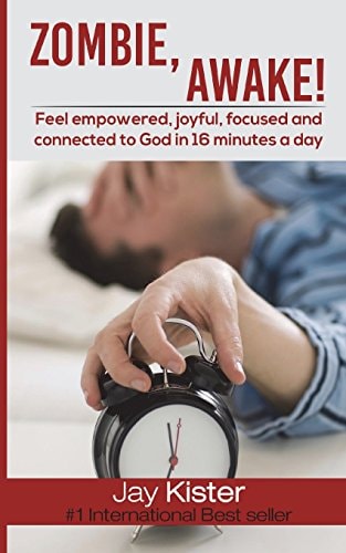 Zombie, Awake! Feel Empowered, Joyful, Focused and Connected to God in 16 Minutes a Day