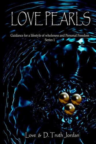 Love Pearls Guidance for a Lifestyle of Wholeness and Personal Freedom