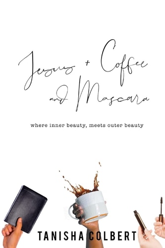 Jesus + Coffee and Mascara Where Inner Beauty Meets Outer Beauty