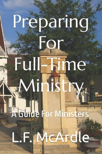 Preparing For Full-Time Ministry A Guide For Ministers