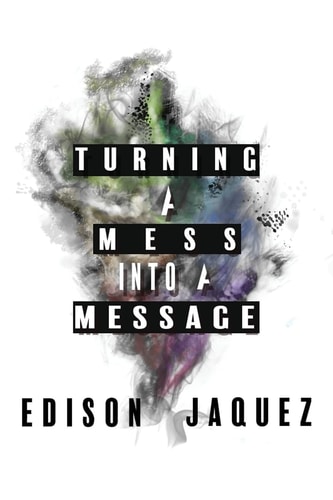 Turning a Mess Into a Message
