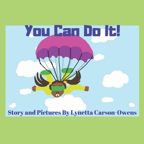 You Can Do It! Believe in Yourself. If You Put Your Mind to It You Can Do It!