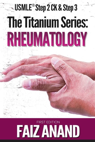 The Titanium Series Rheumatology for the USMLE Step 2 CK & Step 3
