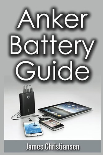 Anker Battery Guide External Battery Packs For All Your Electronic Devices!