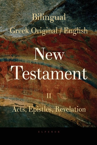 Bilingual (Greek / English) New Testament Vol. II, Acts, Epistles, Revelation