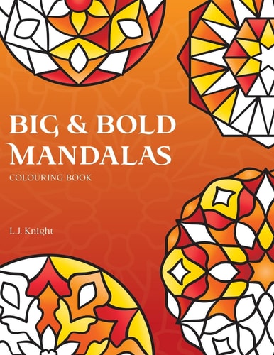 Big and Bold Mandalas Colouring Book 50 Simple Mandalas with Thick Lines and Large Spaces for Easy Colouring