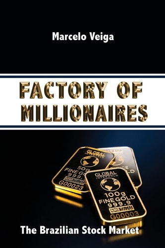 Factory of Millionaires The Brazilian Stock Market